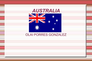 AUSTRALIA



OLAI PORRES GONZALEZ
 