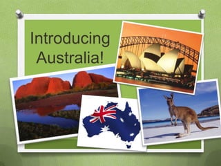 Introducing
 Australia!
 
