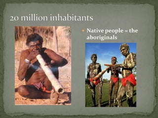  Native people = the
 aboriginals
 
