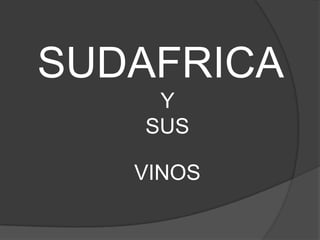 SUDAFRICA
    Y
   SUS

   VINOS
 