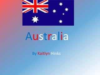 Australia
 By Kaitlyn Hinks
 