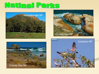 Warumbungle NP
Crowdy Bay NP
Crowdy Bay NP
Cockatoo NP
 