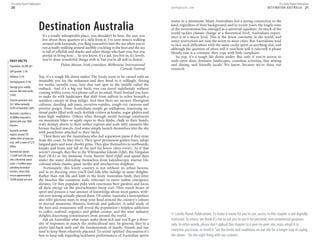 © Lonely Planet Publications                                                                                                                                                                      © Lonely Planet Publications
 20                                                                                                           lonelyplanet.com                                                        D E S T I N AT I O N AU S T R A L I A 21


                                                                                                              teams to a minimum. Many Australians feel a strong connection to the

                             Destination Australia                                                            land, regardless of their background, and in recent years, the fragile state
                                                                                                              of the environment has emerged as a universal equalizer. As much of the
                                                                                                              world tackles climate change at a theoretical level, Australians experi-
                                It's a totally inhospitable place, you shouldn't be here, the sun, you        ence it at a micro level. This is the driest continent in the world, and
                                live about three quarters of a mile from it, I've seen insects walking        water restrictions are now the norm in most cities. But Australians tend
                                around with kneepads, you fling yourselves into the sea when you're           to face such difficulties with the same cocky spirit as anything else, and
                                not actually walking around audibly crackling in the heat and the sea         although the question of when will it rain/how will it rain/will it please
                                is full of jellyfish and sharks and other things who hate you, but you        bloody rain is a constant, they cope with little complaint.
                                persist in living here… So you know, it's a jail, you live in, it's lovely,       So yep, it’s a tough life down under. But only if you’re averse to
FAST FACTS                      you've done wonderful things with it, but you're all still in denial.         wide open skies, dramatic landscapes, countless activities, fine wining
Population: 20,990,381                         Dylan Moran, Irish comedian, Melbourne International           and dining, and friendly locals. We know, because we’ve done our
                                                                                       Comedy Festival        research.
GDP growth: 3.5%
Inflation: 2.5%              Yep, it’s a tough life down under. The locals seem to be cursed with an
Unemployment: 4.3%           insatiable yen for the unknown and they bend to it willingly, fleeing
                             for weeks, months even, into that vast spot in the middle called the
Average gross weekly
                             outback. And it’s a big out back; you can travel indefinitely without
income (full-time work):
                             coming within cooee of a phone call or an email. Nuts! Instead you have
$1050
                             to make do with landscapes that shift from saffron to ochre beneath a
Tourism generates over       seamless canopy of deep indigo. And then there are ancient Aboriginal
$8.1 billion annually        cultures, dazzling salt pans, secretive reptiles, rough-cut canyons and
(0.9% of Australia’s GDP).   pristine gorges. Some Australians simply go walkabout, traversing na-
Australia’s coastline is     tional parks filled with such devilish critters as koalas, sugar gliders and
25,800km long and is         knee-high wallabies. Others whiz through world heritage rainforests
dusted with over 7000        on mountain bikes or apply ropes to their limbs, chalk to their hands,
beaches.                     truly skimpy shorts to their nether regions and scale lofty summits like
                             bronze-backed insects. And some simply launch themselves into the sky
Australia currently
                             with parachutes attached to their backs.
exports around 793
                                 Then there are the Australians who feel separation pains if they stray
million litres of wine per
                             from the coast. So they don’t. They sport permanent golden hues, adopt
year, with a value of $2.8
                             languid gaits and wear cheeky grins. They glue themselves to surfboards,
billion.
                             kayaks and boats and loll in the surf for hours (days even!). As if that
Australia has almost         weren’t enough, they flee to the Whitsunday Islands (Qld), the Ningaloo
112,600 Surf Life Savers,    Reef (WA) or the immense Great Barrier Reef (Qld) and spend days
who collectively spend       under the water defending themselves from kaleidoscopic marine life,
some 1.4 million hours       colossal whale sharks, giant turtles and mischievous dolphins.
patrolling Australian            Fortunately, this lovely country is not without its urban havens,
beaches, where they          and in its dizzying cities you’ll find folk who indulge in saner delights.
rescue approximately         Rather than risk life and limb in the feisty Australian bush, they litter
10,000 people per year.      the beaches like comatose seals, reluctant to move unless emergency
                             dictates. Or they populate pubs with enormous beer gardens and focus
                             all their energy on the pint/schooner bicep curl. They watch hours of
                             sport and possess a vast amount of knowledge about most games, with-
                             out ever having actually played them. Of course Australia’s metropolises
                             also offer glorious ways to wrap your head around the country’s culture
                             in myriad museums, theatres, festivals and galleries. A solid study of
                             the bars and restaurants will reveal the population’s helpless addiction
                             to coffee, seafood, organics and global cuisine; and the wine industry
                             delights discerning connoisseurs from around the world.                          © Lonely Planet Publications. To make it easier for you to use, access to this chapter is not digitally
                                Ask an Australian what issues make them tick and you’ll get a diver-          restricted. In return, we think it’s fair to ask you to use it for personal, non-commercial purposes
                             sity of responses to match the multicultural mix. In general, they’re a          only. In other words, please don’t upload this chapter to a peer-to-peer site, mass email it to
                             pretty laid-back mob and the fundamentals of family, friends and fun
                             tend to keep them relatively placated. To avoid ‘spirited’ discussions it’s      everyone you know, or resell it. See the terms and conditions on our site for a longer way of saying
                             best to keep talk regarding lacklustre performances of Australian sports         the above - ‘Do the right thing with our content.’
 