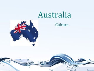 Australia
Culture

 