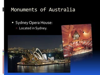 Monuments of Australia
 Sydney Opera House:
 Located in Sydney.
 