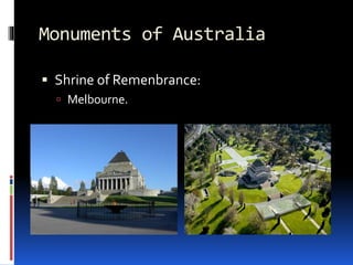 Monuments of Australia
 Shrine of Remenbrance:
 Melbourne.
 