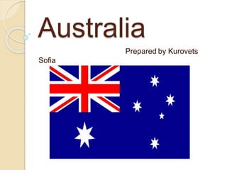 Australia
Prepared by Kurovets
Sofia
 