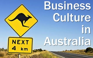 Business
Culture
in
Australia
 