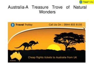 Australia-A Treasure Trove of Natural 
Wonders 
 