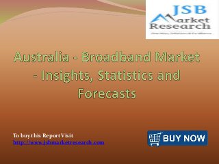 To buy this Report Visit
http://www.jsbmarketresearch.com
 