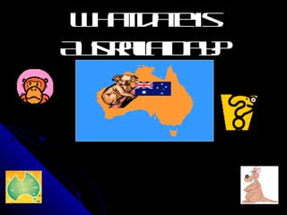 WhatdateisWhatdateis
AustraliaDay?AustraliaDay?
2626thth
of Januaryof January
 