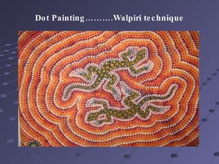 Dot Painting……….Walpiri technique 