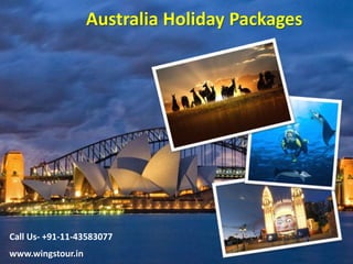 Australia Holiday Packages
www.wingstour.in
Call Us- +91-11-43583077
 