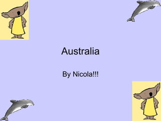 Australia By Nicola!!! 