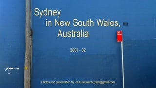 Photo Album
• by p nieuwen
Sydney
in New South Wales,
Australia
2007 - 02
Photos and presentation by Paul.Nieuwenhuysen@gmail.com
 