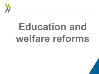 Education and
welfare reforms
 