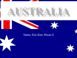 Name: Eric Kim /Hwan il 