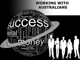 WORKING WITH
AUSTRALIANS

 