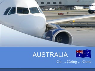 AUSTRALIA Go … Going … Gone 