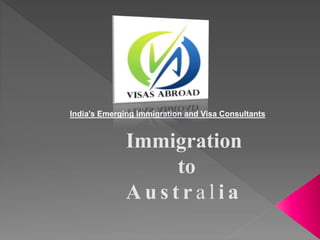 India's Emerging Immigration and Visa Consultants
Immigration
to
A u s t r a l i a
 