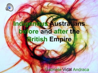 IndigenousAustraliansbeforeandaftertheBritish Empire GabrielaVidal Andraca 