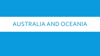 AUSTRALIA AND OCEANIA
 