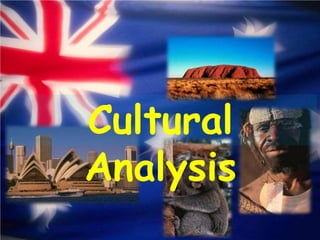 Cultural analysis



Cultural
Analysis
 