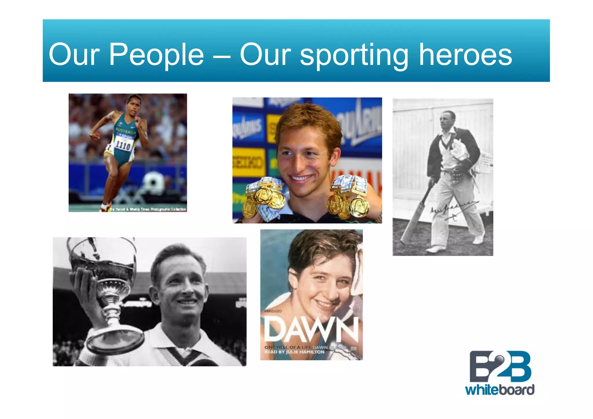 Our People – Our sporting heroes
 