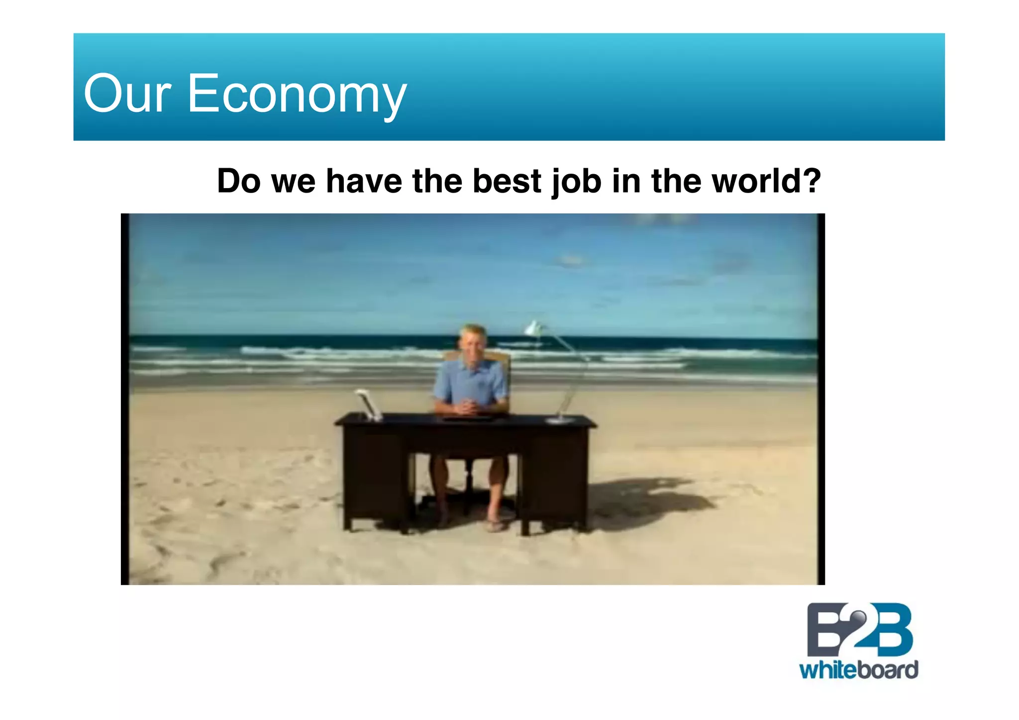 Our Economy
Do we have the best job in the world?!
 