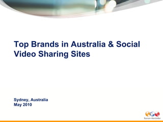 Sydney, Australia  May 2010 Top Brands in Australia & Social Video Sharing Sites 