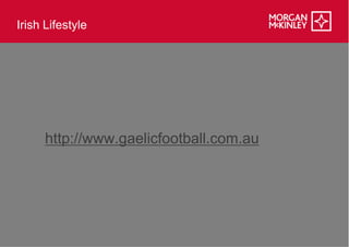 Irish Lifestyle




      http://www.gaelicfootball.com.au
 