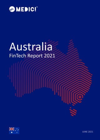AUSTRALIA FINTECH REPORT
Australia
FinTech Report 2021
 