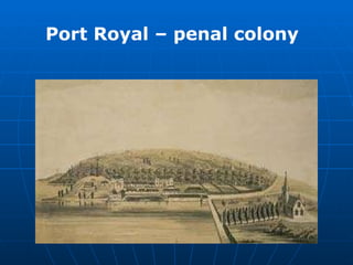 Port Royal – penal colony 