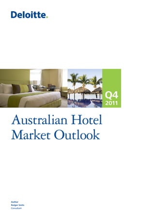 Q4
                   2011


Australian Hotel
Market Outlook



Author
Rutger Smits
Consultant
 
