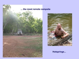 Hotsprings...
... the most remote campsite
 