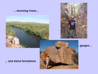 ... stunning rivers...
....gorges...
... and stone formations
 