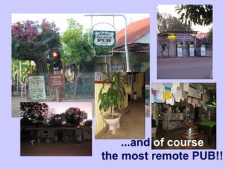 ...and of course
the most remote PUB!!
 