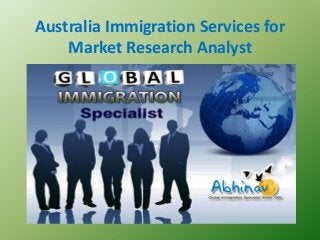 Australia Immigration Services for
Market Research Analyst
 