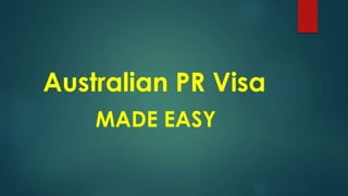 Australian PR Visa
MADE EASY
 