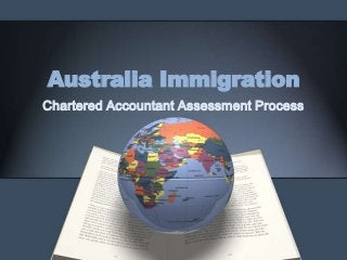 Australia Immigration
Chartered Accountant Assessment Process

 