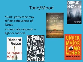 Tone/Mood
Dark, gritty tone may
reflect seriousness of
issues
Humor also abounds—
light or satirical.
 