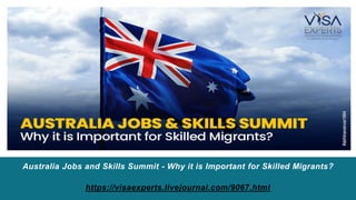 Australia Jobs and Skills Summit - Why it is Important for Skilled Migrants?
https://visaexperts.livejournal.com/9067.html
 