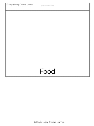 © Simple Living. Creative Learning
Food
glue or staple here
© Simple Living. Creative Learning
 