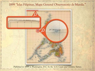 1899 “Islas Filipinas, Mapa General Observatorio de Manila.”
Published in 1899 in Washington, D.C. by the U.S. Coast and Geodetic Survey.
 