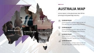 Western Australia
Northern Territory Queensland
New South Wales
Victoria
Southern Australia
AUSTRALIA MAP
Lorem Ipsum is s...