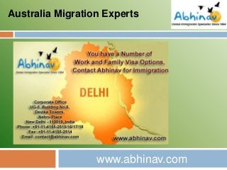 www.abhinav.com
Australia Migration Experts
 