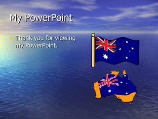 My PowerPoint Thank you for viewing my PowerPoint. 