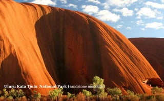 Uluru Kata Tjuta National Park (sandstone monolith)

 