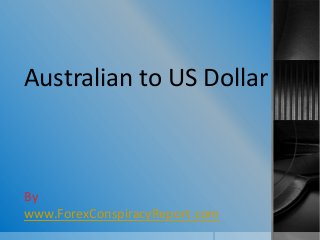 Australian to US Dollar

By
www.ForexConspiracyReport.com

 
