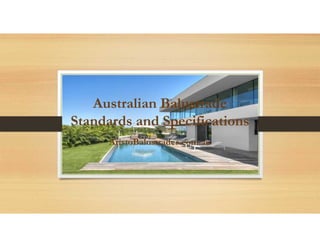 Australian Balustrade
Standards and Specifications
AristoBalustrades.com.au
 